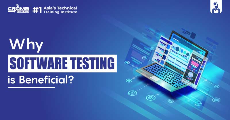 Why Software Testing Is Beneficial?