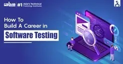 How To Build A Career In Software Testing?