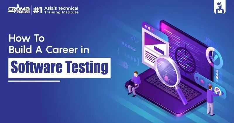 How To Build A Career In Software Testing?