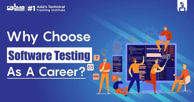 Why Choose Software Testing As A Career?