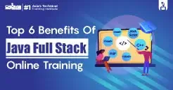 Top 6 Benefits Of Java Full Stack Online Training