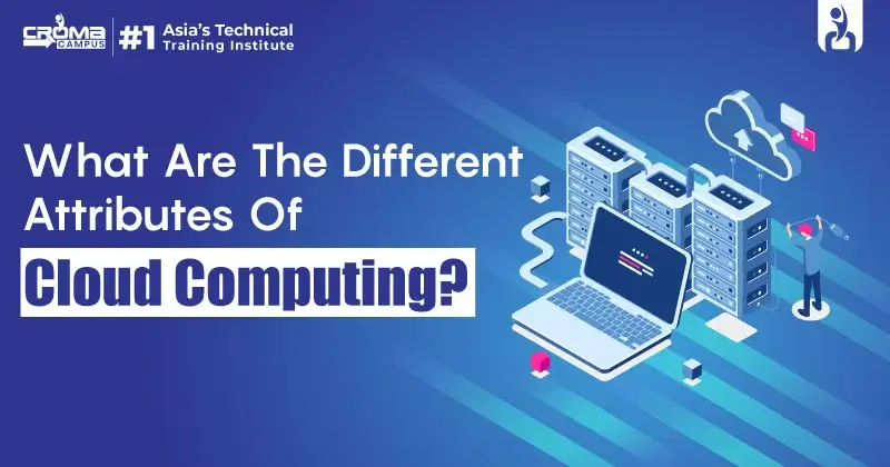 What Are The Different Attributes Of Cloud Computing?