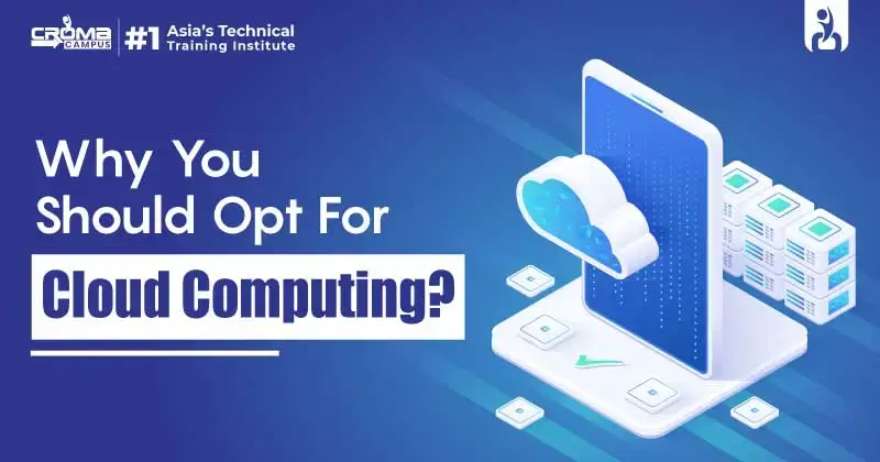 Why You Should Opt For Cloud Computing?