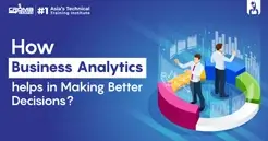How Business Analytics Helps In Making Better Decisions?