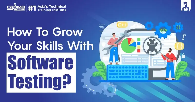 How to Grow Your Skills with Software Testing