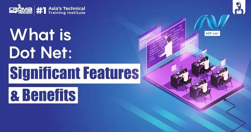Significant Features & Benefits Dot Net