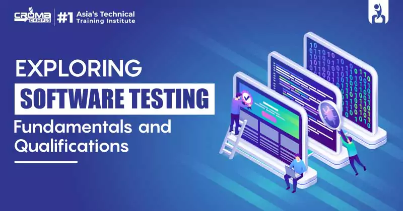 Exploring Software Testing Fundamentals And Qualifications