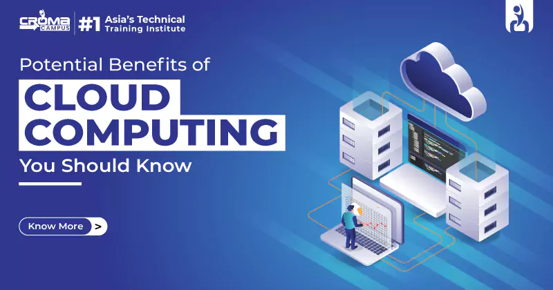 Potential Benefits of Cloud Computing You Should Know