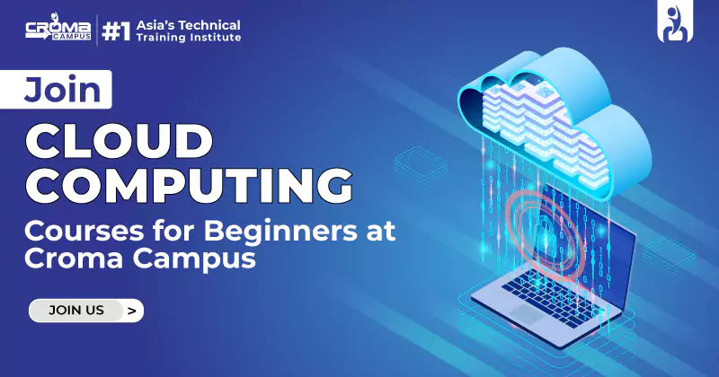 Join Cloud Computing Courses for Beginners at Croma Campus