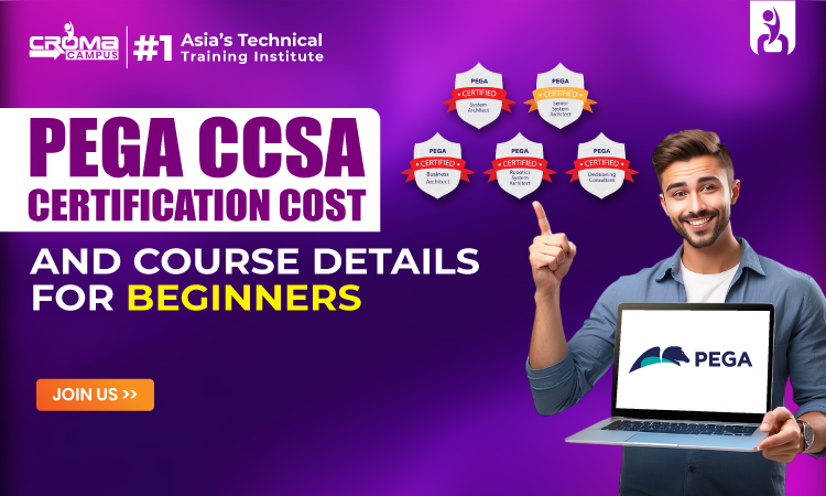 Pega CCSA Certification Cost And Course Details For Beginners
