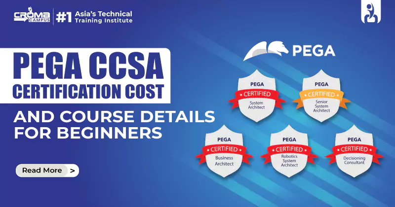 Pega CCSA Certification Cost And Course Details For Beginners