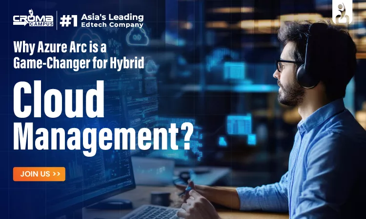 Why Azure Arc is a Game-Changer for Hybrid Cloud Management?