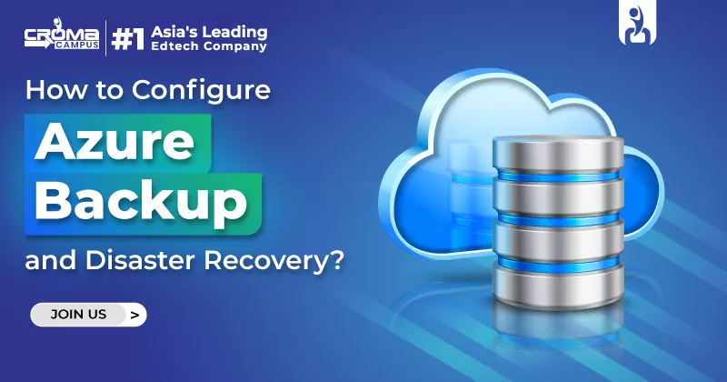 How to Configure Azure Backup and Disaster Recovery?