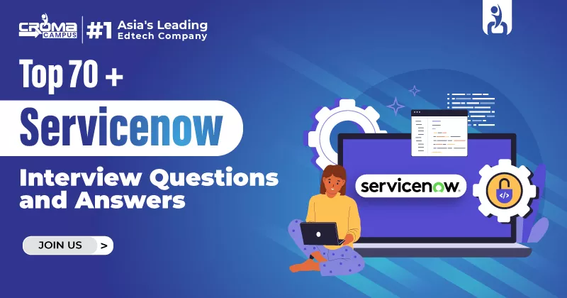 Top 70 + ServiceNow Interview Questions and Answers (2026)