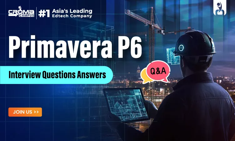 Primavera P6 Interview Questions & Answers