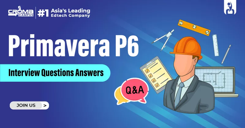 Primavera P6 Interview Questions & Answers