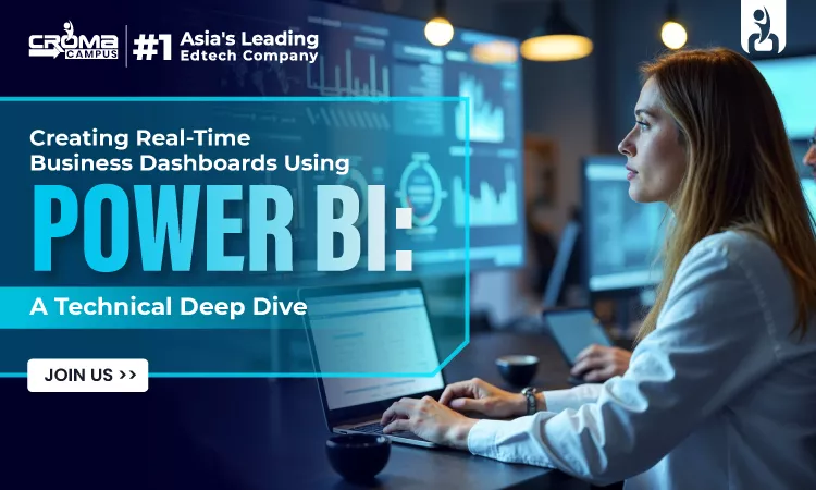 Creating Real-Time Business Dashboards Using Power BI: A Technical Deep Dive