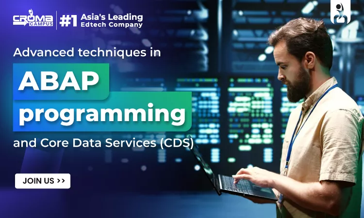 What are the Advanced Techniques in ABAP Programming and Core Data Services (CDS)?
