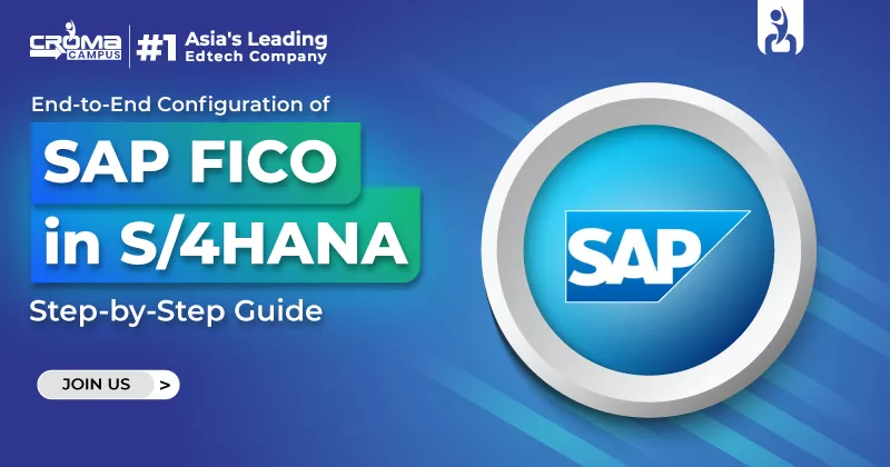 End-to-End Configuration of SAP FICO in S/4HANA: Step-by-Step Guide