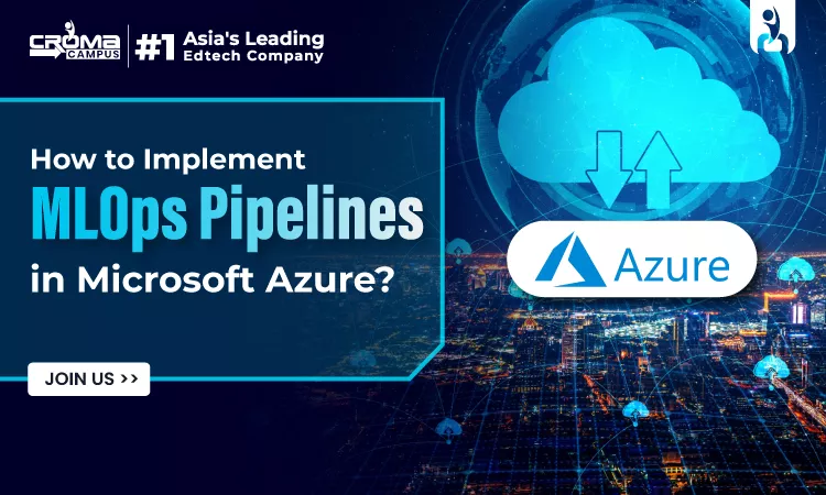 How to Implement MLOps Pipelines in Microsoft Azure?