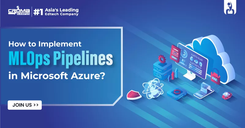 How to Implement MLOps Pipelines in Microsoft Azure?
