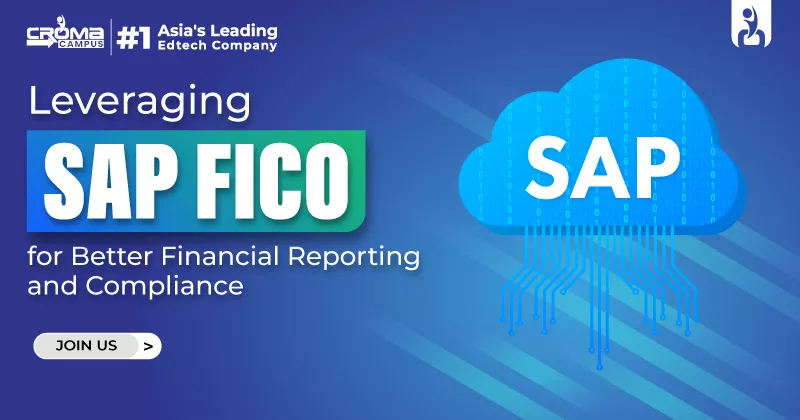 Leveraging SAP FICO for Better Financial Reporting and Compliance