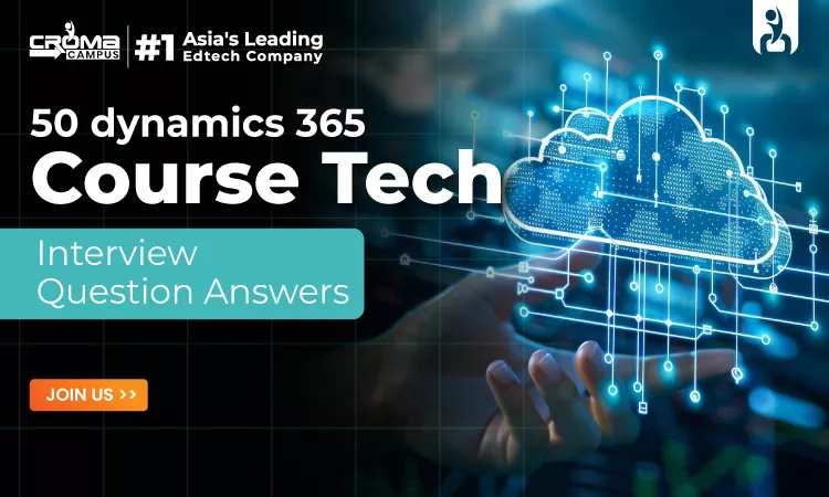 50 Dynamics 365 Interview Questions and Answers