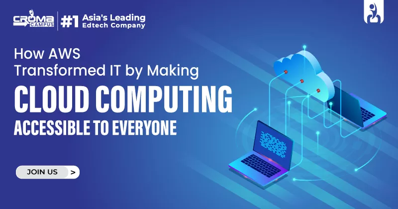 How AWS Transformed IT by Making Cloud Computing Accessible to Everyone?