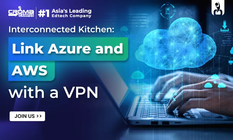 Interconnected Kitchen: Link Azure And AWS With A VPN