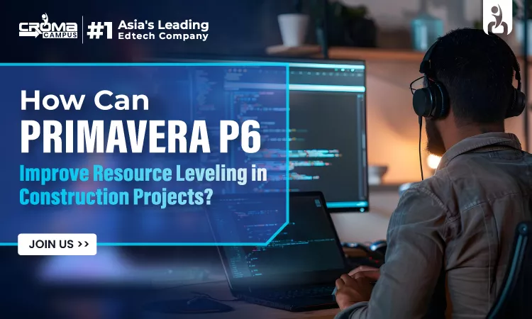 How Can Primavera P6 Improve Resource Leveling in Construction Projects?