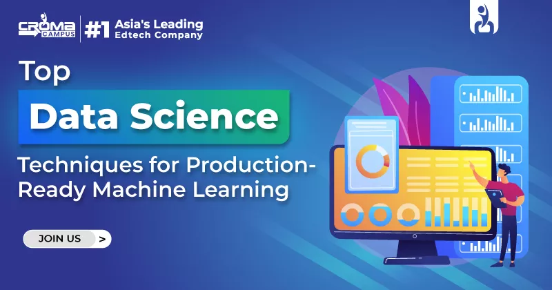 Top Data Science Techniques for Production-Ready Machine Learning