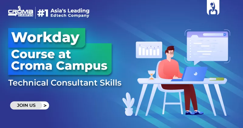 Workday Course at Croma Campus: Technical Consultant Skills