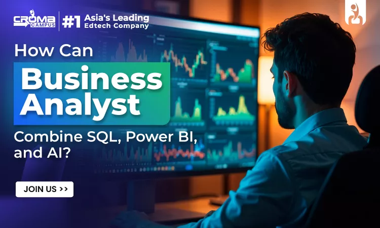 How Can Business Analyst Combine SQL, Power BI, and AI?