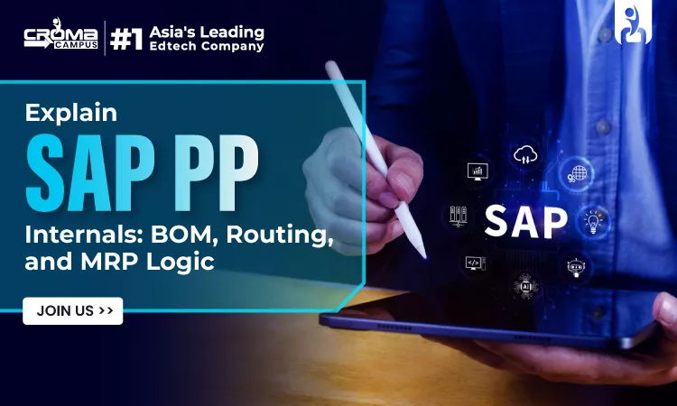 Explain SAP PP Internals: BOM, Routing, and MRP Logic