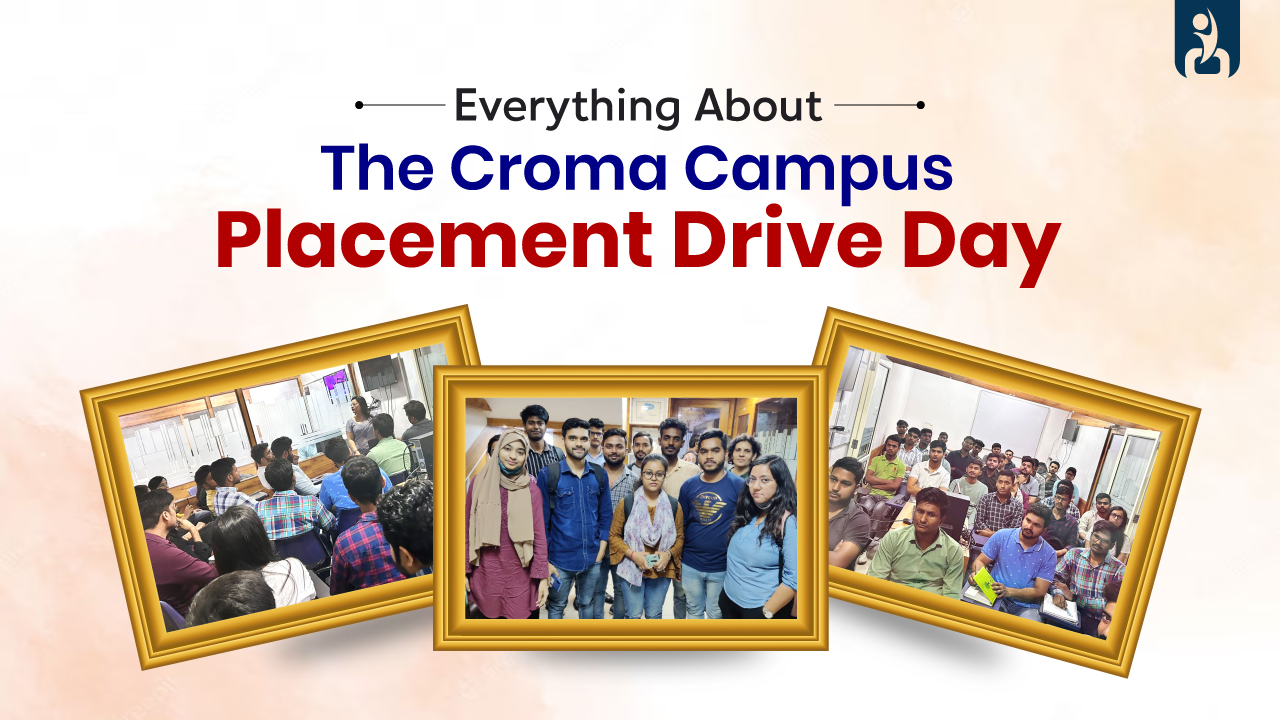 Everything About the Croma Campus Placement Drive Day